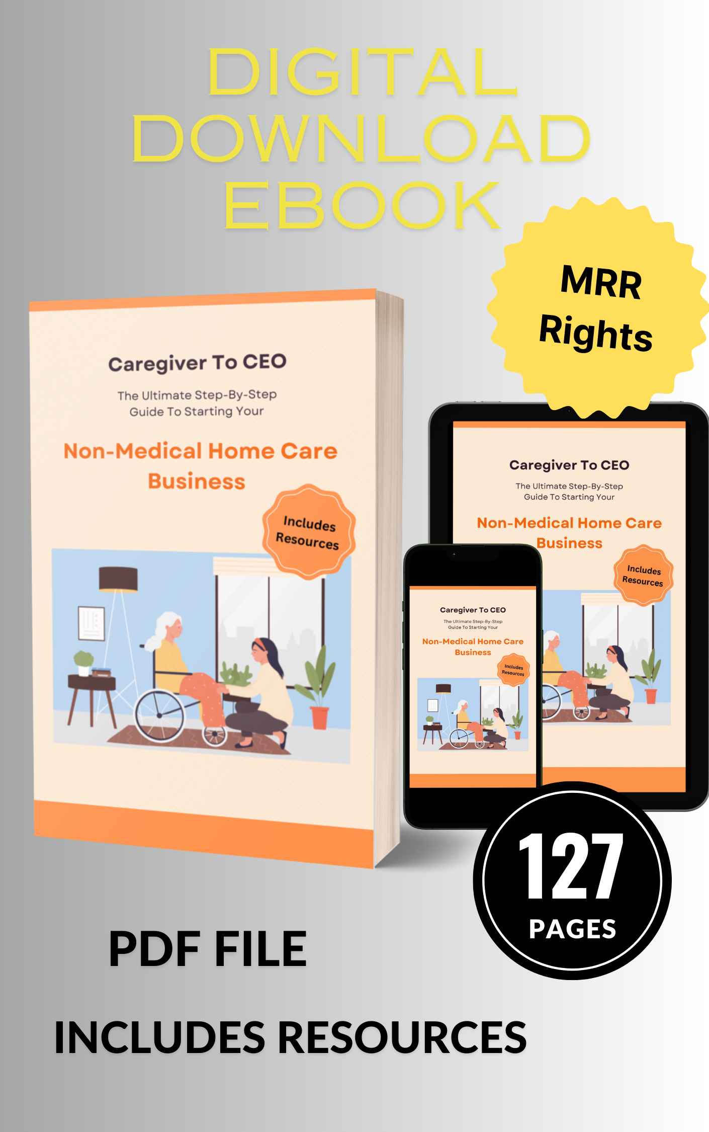 Caregiver To CEO: The Ultimate Step-By-Step Guide To Starting Your Non-Medical Home Care Business
